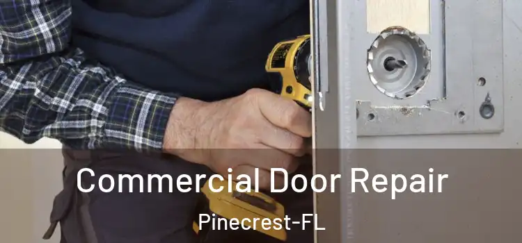 Commercial Door Repair Pinecrest-FL