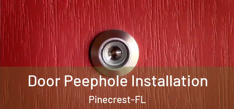 Door Peephole Installation Pinecrest-FL