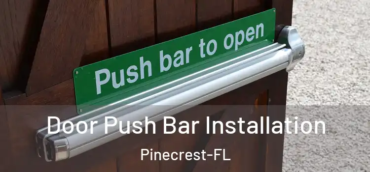  Door Push Bar Installation Pinecrest-FL