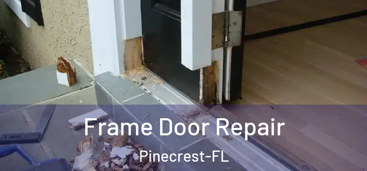 Frame Door Repair Pinecrest-FL