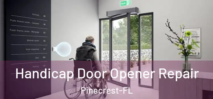 Handicap Door Opener Repair Pinecrest-FL